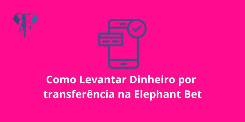 Como levantar dinheiro na Elephant bet