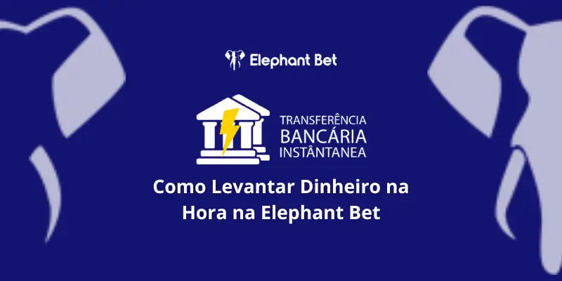 Como sacar dinheiro na Hora na Elephant Bet