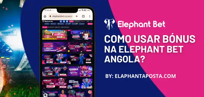 Como usar o Bónus ns Elephantbet
